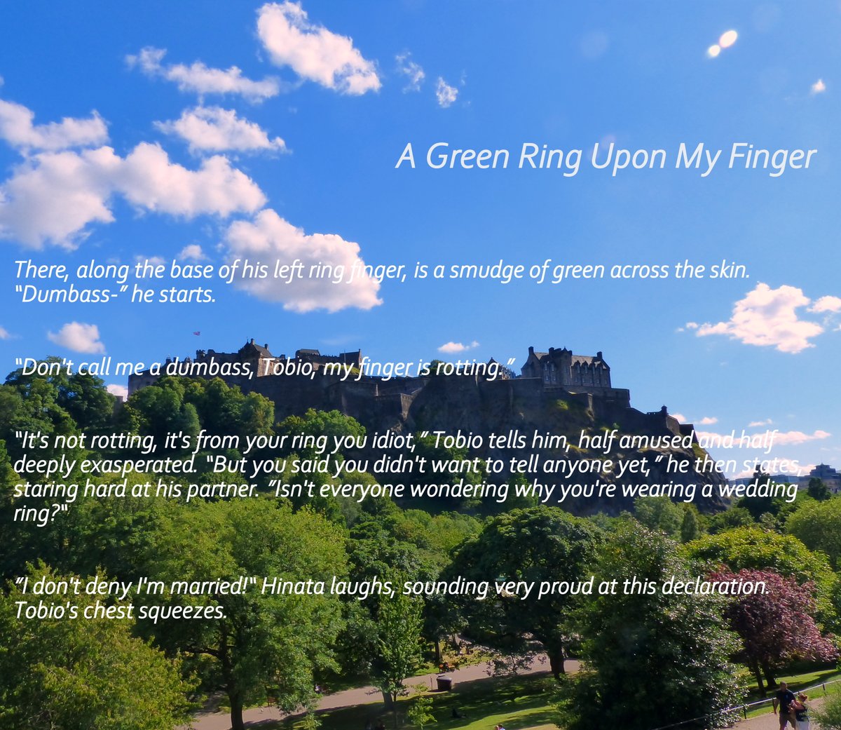 A Green Ring Upon My FingerIn which Hinata and Kageyama are married within 48hrs of Hinata returning from Brazil, and there are worries, a secret, and rings leave green marks on your skin 7.5k Fluff, Humour and Misunderstandings Post Timeskip https://archiveofourown.org/works/21892954 