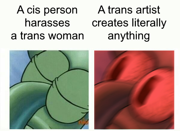 cis people love pretending to be trans allies until a trans feminine person speaks their mindif you only like trans artists who do not challenge the status quo, guess what that makes you?