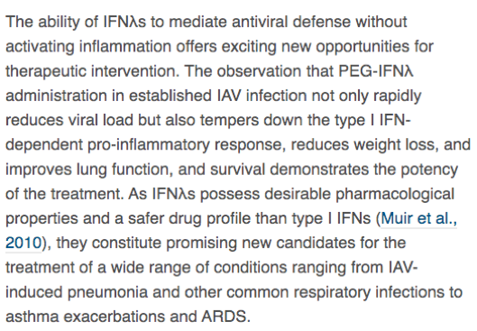 17/"•IFNλs are the 1st IFNs produced that suppress initial viral spread•IFNλs exhibit potent antiviral functions w/o activating inflammation•Type I IFNs come up later to enhance antiviral & pro-inflammatory responses" https://doi.org/10.1016/j.immuni.2017.04.025