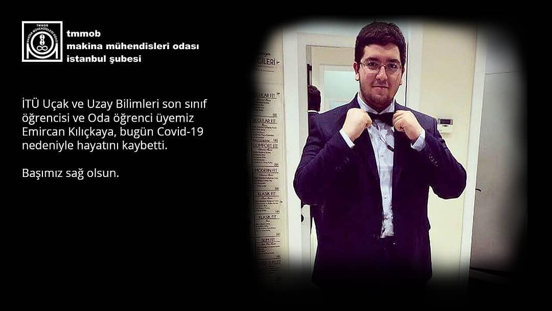 İTÜ Uçak ve Uzay Bilimleri son sınıf öğrencisi ve Oda Öğrenci üyemiz Emircan Kılıçkaya'yı Covid 19 nedeniyle kaybettiğimizi üzüntüyle öğrenmiş bulunuyoruz. Sıra arkadaşımızı kaybetmenin derin üzüntüsünü yaşıyoruz.
Başta ailesi, tüm sevenleri ve örgütümüzün başı sağolsun.