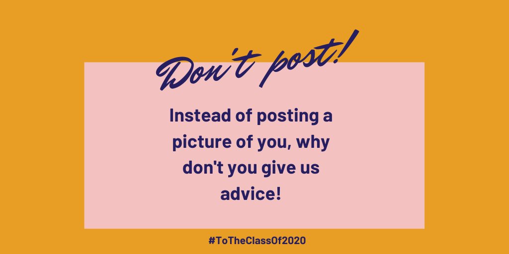 totheclassof20's tweet photo. Instead of posting that picture of yourself, send us your advice for the #Classof2020 ! Link in Bio! #ToTheClassof2020 https://t.co/RHJ0Oxbh1Z