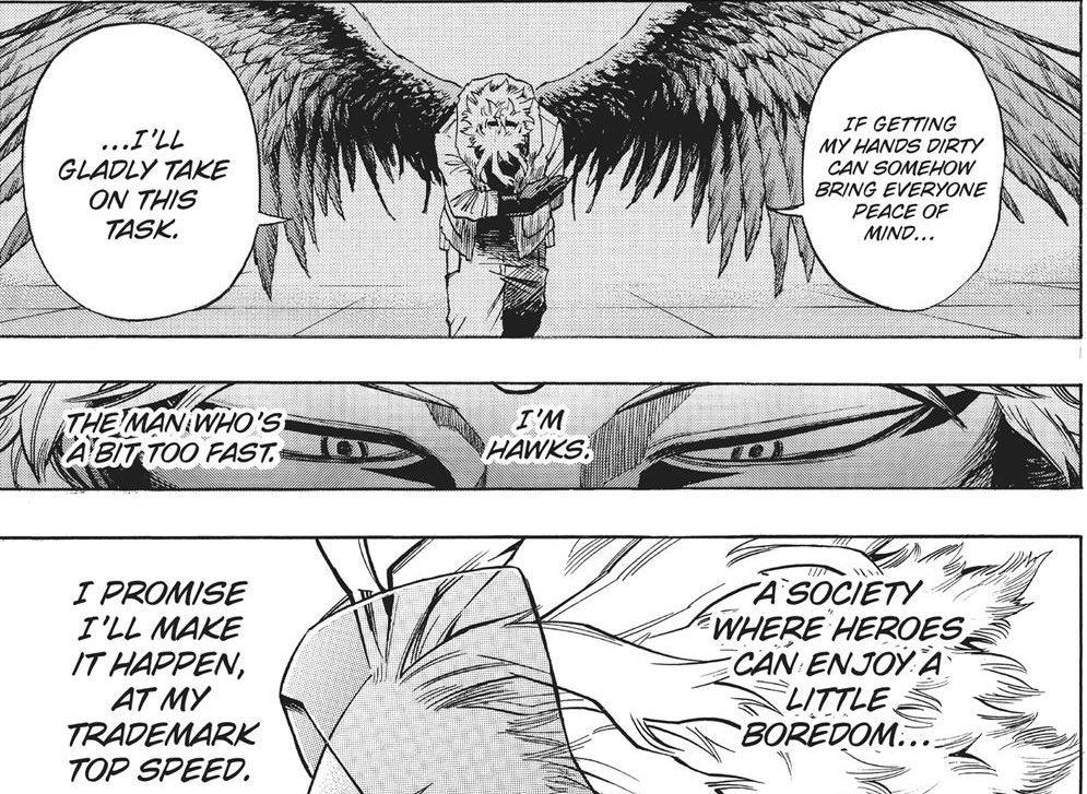 -hawks does the most in the hero society to save every1&he doesnt want status he is too aware that hes a sacrifice that has to dirty his hands so the others doesnt have to,still doesnt believe he is a true hero.dabi thinks he is the only person who can make stains will a reality