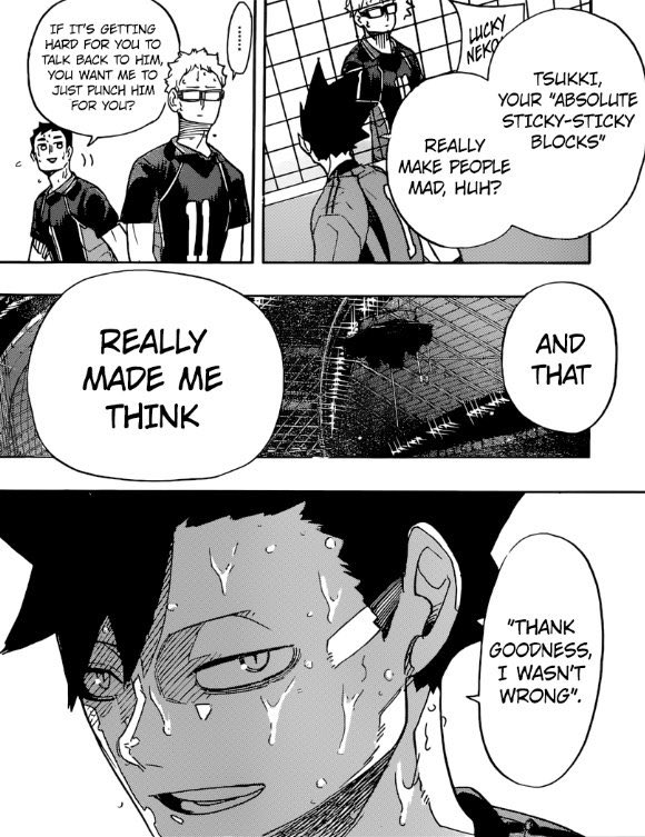 Kuroo was the one to spot Tsukishima’s talent and despite him being a rival he encouraged him and gave him advices on how to block.