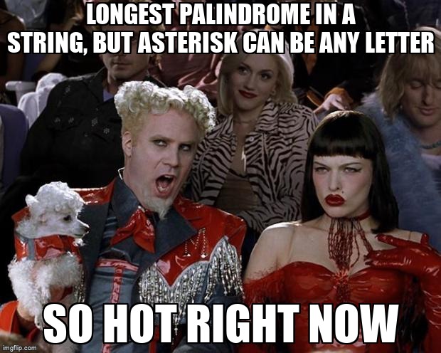 overflow_meme's tweet image. Longest palindrome in a string, but asterisk can be any letter stackoverflow.com/questions/6116… #palindrome #python #competitivecoding #python3x #bigo