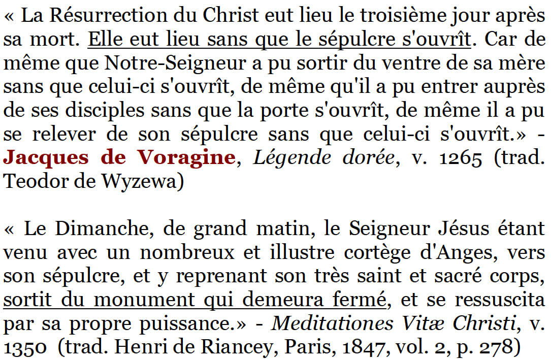 15. La «Légende dorée» compare la sortie du tombeau à la sortie du sein virginal lors de la Nativité : les deux sont restés intacts. Pour illustrer cette croyance, on représenta le sarc. non seulement fermé, mais aussi scellé. Ce motif se diffuse au 15e s., surtout en Allemagne.