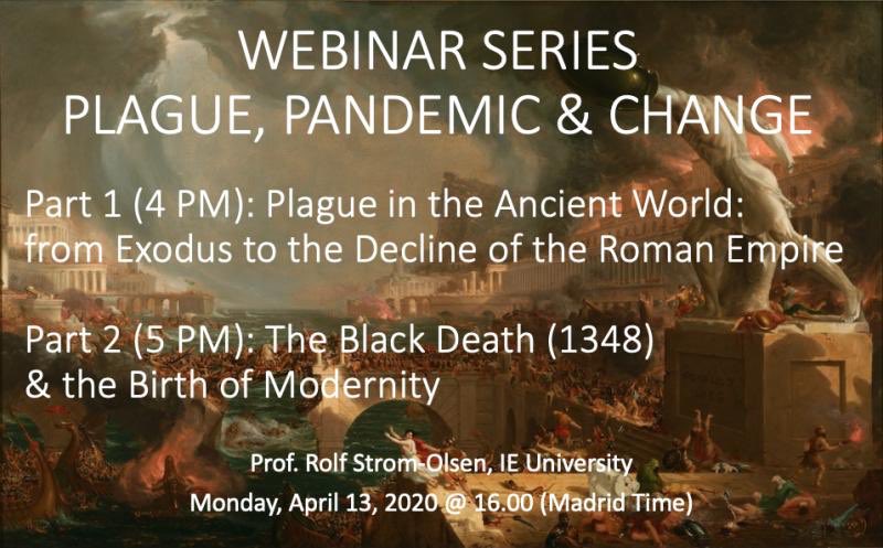 Don't miss the webinar series "Plague, Pandemic &amp; Change" conducted by Prof. Rolf Strom-Olsen | When: Mon, 13 Apr 2020, 4:00 PM – 6:30 PM (Madrid Local Time) | Registration 👉🏻 clubs.ie.edu/humanities/rsv…