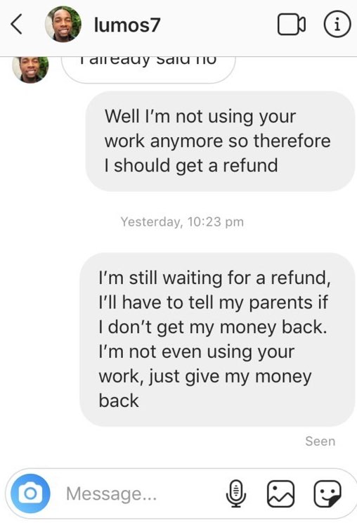 My final time asking him for my money back before him blocking me