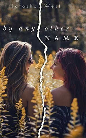 by any other name by natasha westenemies to loverstwo girls from families who hate each other form a secret relationship http://goodreads.com/book/show/39754567-by-any-other-name