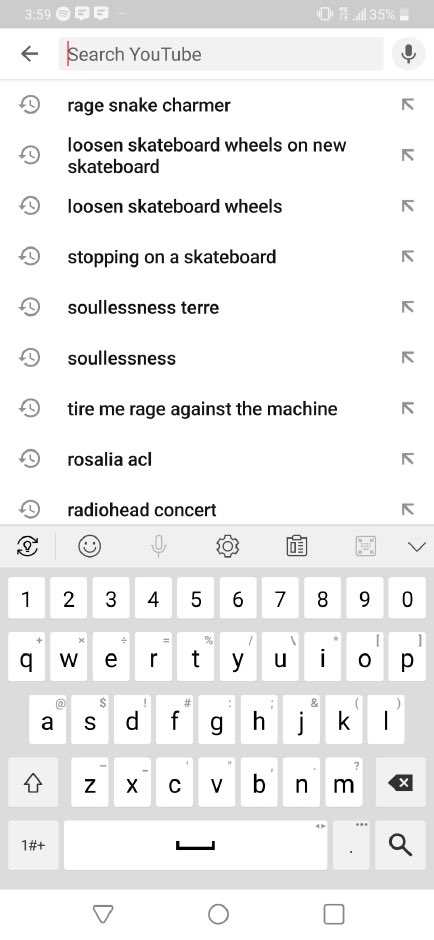 MrMurchie's tweet photo. Open YouTube. Click into the search bar. Take a screen shot and share your recent searches. My friend Dave’s, starting at “loosen skateboard wheels” is incredible.  Check it out: https://t.co/Gshj7DDFwK