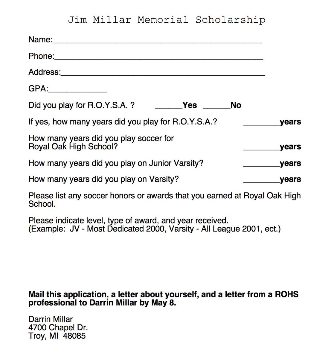 The deadline for the ROHS Jim Millar Memorial Soccer Scholarship is May 8th. This is open to both Senior boys and girls soccer players at ROHS. Please share with the soccer players you know. 
<a href="/ROHSAthletics/">Royal Oak Athletics</a> <a href="/royaloakschools/">Royal Oak Schools</a> <a href="/RoyalOak_FC/">ROFC</a> 
@RO_GirlsSoccer <a href="/ROMensSoccer/">Royal Oak Varsity Soccer</a>