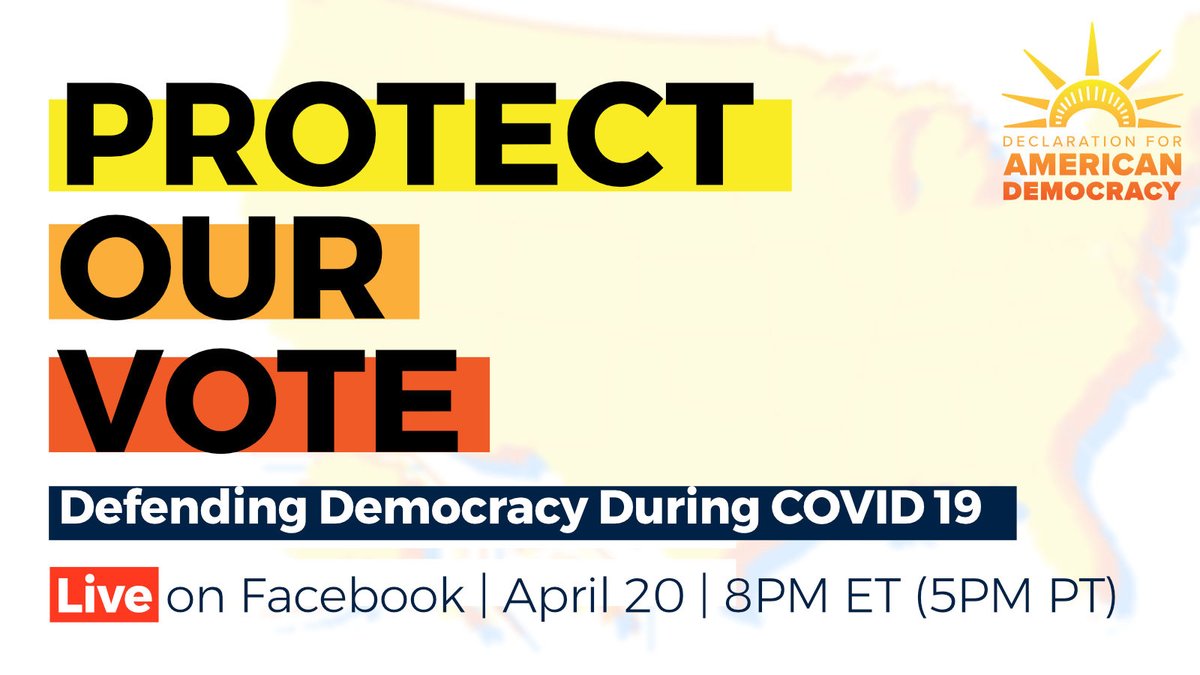 Graphic reads "Protect Our Vote: Defending Democracy during COVID-19. Live on Facebook. April 20. 8 pm ET, 5 pm PT." The words are displayed on top of a map of the United States. In the upper right hand corner of the graphic is a logo for Declaration for American Democracy - a coalition of organizations that we are a member of.