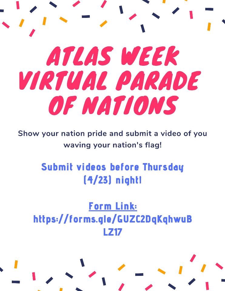 Even though we can't celebrate the Parade of Nations on campus for Atlas Week, we can for sure do it online! Help continue the annual Parade of Nations by submitting a video of yourself waving your nation's flag!

Please do this by April 23rd.
