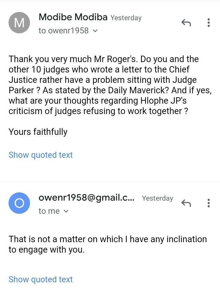 Below is also a email I sent to a Western Cape High Court Judge seeking answers on the developments at that bench. I sent the email asking questions because of the tension they have with Judge JP Hlophe, who is being attacked by some of the judges. Here's the response