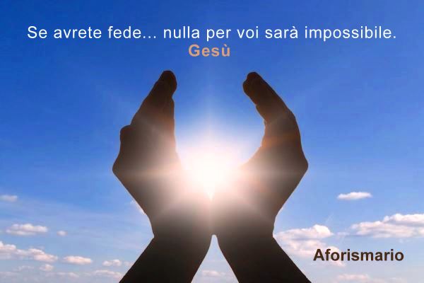 Aforismario Auf Twitter Se Avrete Fede Nulla Per Voi Sara Impossibile Gesu Di Nazaret Citazioni E Proverbi Sulla Fede T Co Bo9ujwudxk T Co V7divqq30k