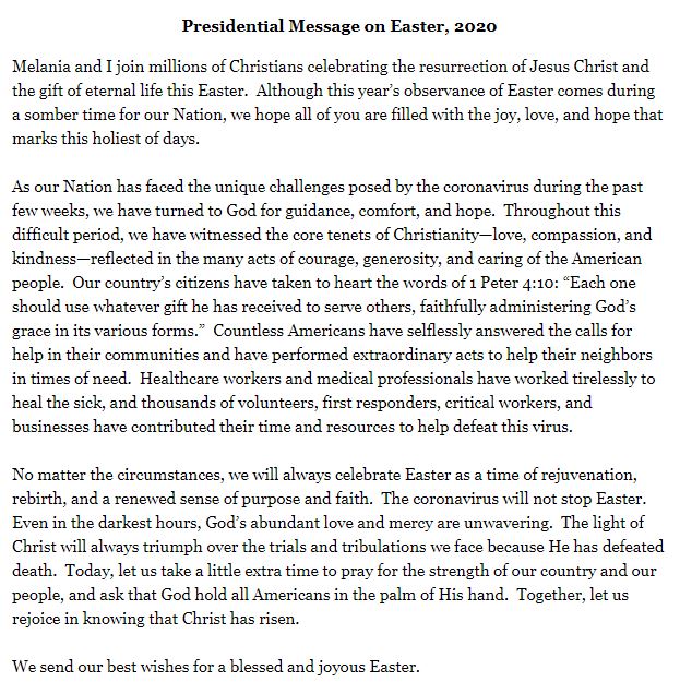 Amanda_Bril's tweet photo. The President's Easter message
"we hope all of you are filled with the joy, love, and hope that marks this holiest of days... The coronavirus will not stop Easter. Even in the darkest hours... let us take a little extra time to pray for the strength of our country and our people" https://t.co/2lm9kSZXRp