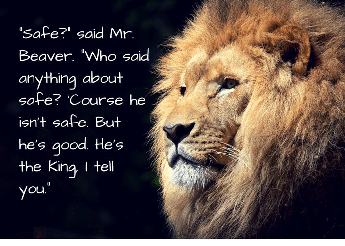 One notable exception to the misrepresentation of Jesus in art and literature is in The Chronicles Of Narnia by C. S. Lewis. When asked about Aslan(Jesus) being safe, Mrs. Beaver replied perfectly. He is good.