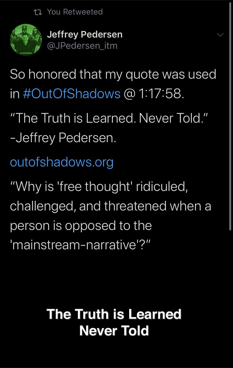 So honored that my quote was used in  #OutOfShadows @ 1:17:58. “The Truth is Learned. Never Told.”-Jeffrey Pedersen.