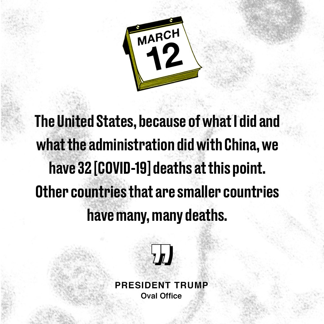 "Because of what I did and what the administration did with China, we have 32 [COVID-19] deaths at this point," Trump said.Sadly, that number has rapidly increased. As of April 12, there have been 21, 418 coronavirus related deaths in America.