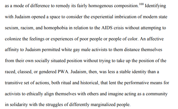 As Debra Levine's essay discusses, ACT UP members used Judaism as a way to create a sense of solidarity within otherness, while not appropriating the otherness of, say poor people or people of color.The Passover ritual became a part of ACT UP's identification with Judaism.