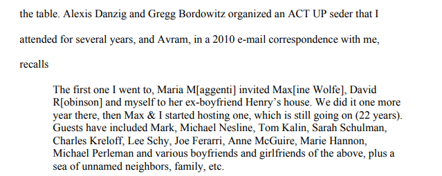 I was actually quite interested to see in Debra Levine's essay on ACT UP that Avram Finkelstein's first ACT UP Passover seder was organized by Maria Maggenti!!!Maggenti is a goddess of mine -- as she directed The Incredibly True Adventure of Two Girls in Love.Wow!!!