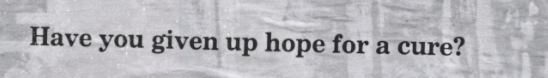 The third of Gran Fury's Four Questions, Have you given up hope for a cure?, got the most conversation in Avram Finkelstein's ACT UP Oral History interview.Capitalism, Finkelstein says, leads to chronic manageable conditions: not cured diseases.Painfully proven time & again.