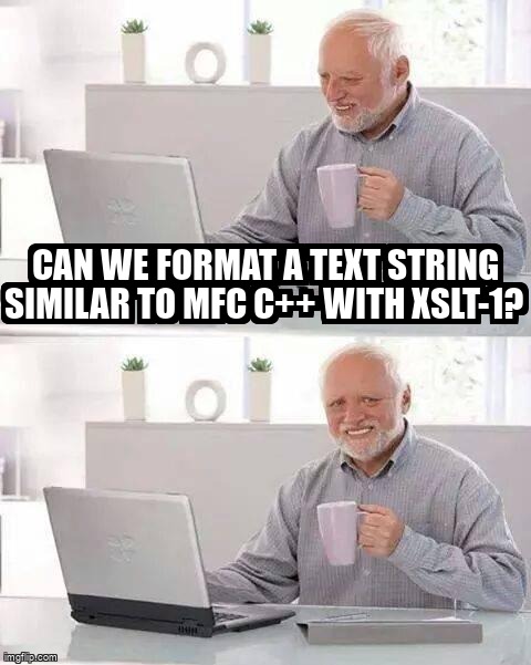 overflow_meme's tweet image. Can we format a text string similar to MFC C++ with XSLT-1? stackoverflow.com/questions/6118… #xslt10