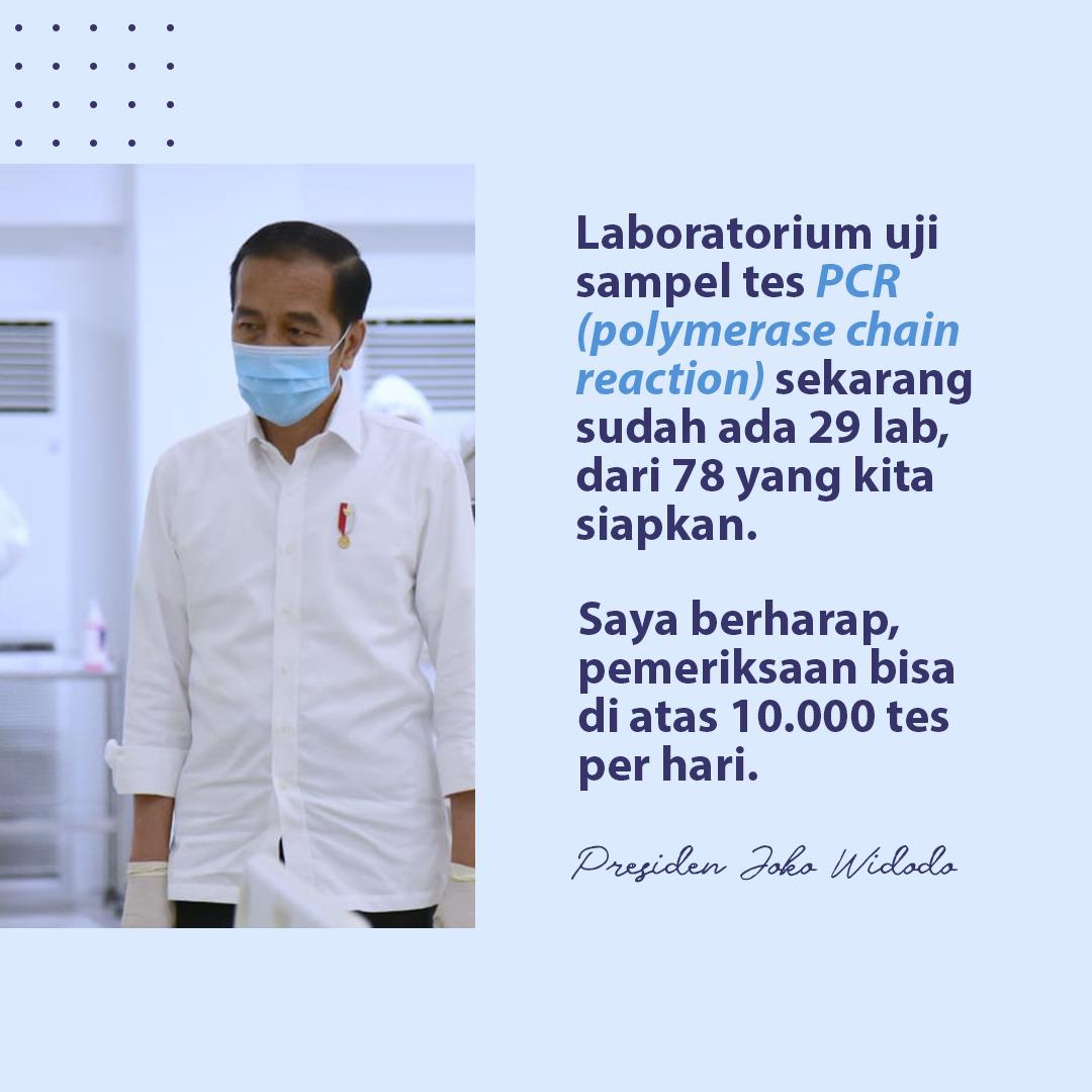 Dulu hanya ada tiga lab uji sampel tes PCR (polymerase chain reaction), sekarang sudah ada 29 lab dari 78 yang kita siapkan. Menambah lab ini salah satu upaya mempercepat pemeriksaan sampel melalui tes PCR. 

Saya berharap, pemeriksaan dapat dilakukan di atas 10.000 tes per hari.
