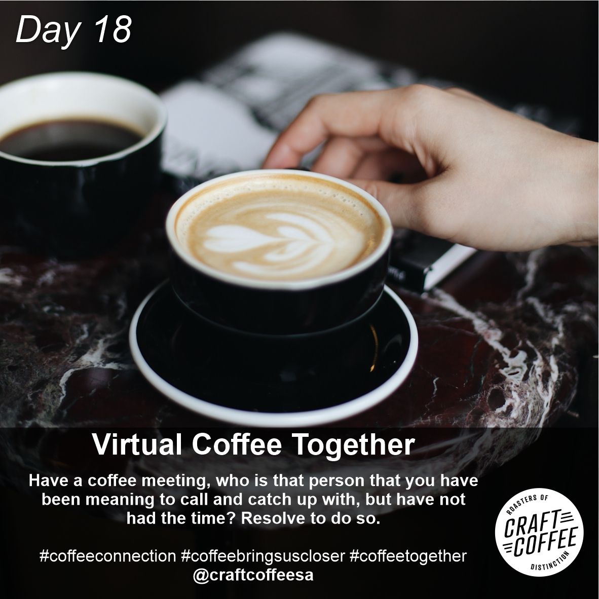 Day 18 - Virtual Coffee Together

Have a coffee meeting, who is that person that you have been meaning to call and catch up with, but have not had the time? Resolve to do so.

#coffeeconnection #coffeebringsuscloser #coffeetogether <a href="/craftcoffeesa/">Craft Coffee</a>
