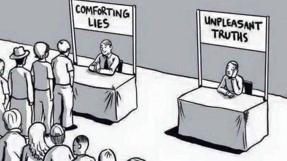 We’ve spent generations training people how to seek pleasure to avoid pain. This has resulted in a pathological aversion to the capacity to tolerate discomfort - to the degree thar many prefer to rest assured in mistruth rather than accept a discomfiting reality.