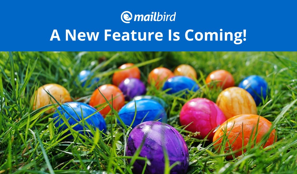 mailbird's tweet photo. It is the 3rd week of our 12-weeks feature sprint, and another big update is coming out soon.😀😀
Tip: Just like Easter, it will make “searching”🔎 a lot more fun.
What could that be??🤓🤓 Don't forget to update your #Mailbird on Wednesday!
#EmailClient #EmailGeeks #EmailFlow https://t.co/W6bSena9Cc