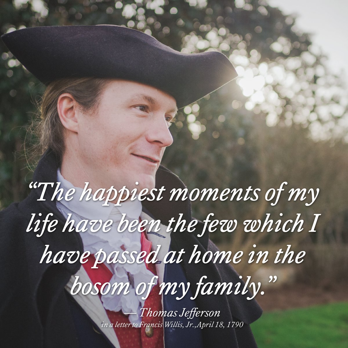 colonialwmsburg's tweet photo. We’ll take a little #MondayMotivation from the Birthday Founder today.

“The happiest moments of my life have been the few which I have passed at home in the bosom of my family.” — Thomas Jefferson in a letter to Francis Willis, Jr., April 18, 1790

Happy Birthday Mr. Jefferson! https://t.co/0JpzfvnKys