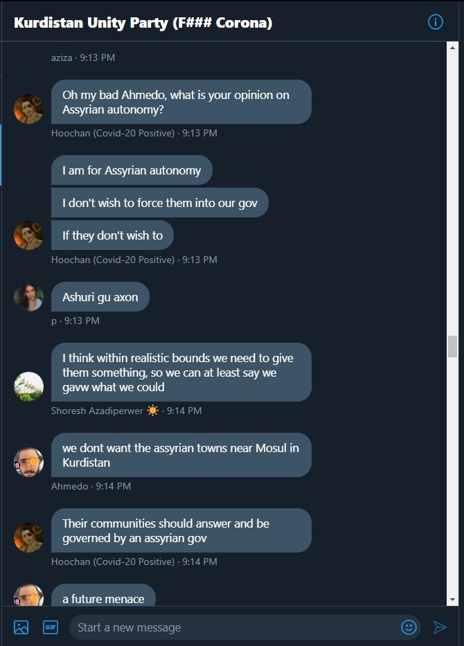 Some quarantine entertainment:A thread of screenshots I was sent of some ugly racists on Twitter and their obsession with Assyrians and Yazidis. We truly occupy all of their time, don't we?This group has more than 50 people in it acting like they run the Kingdom of Kurdistan.