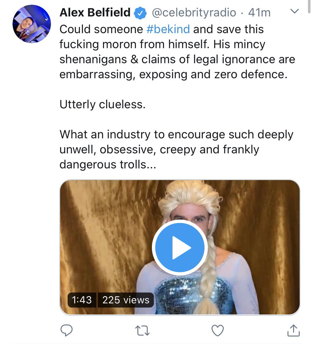 At 9.23 on Monday 13th April. Alex Belfield  @celebrityradio tweeted this. Calling me a “fucking moron” and “mincy” again.