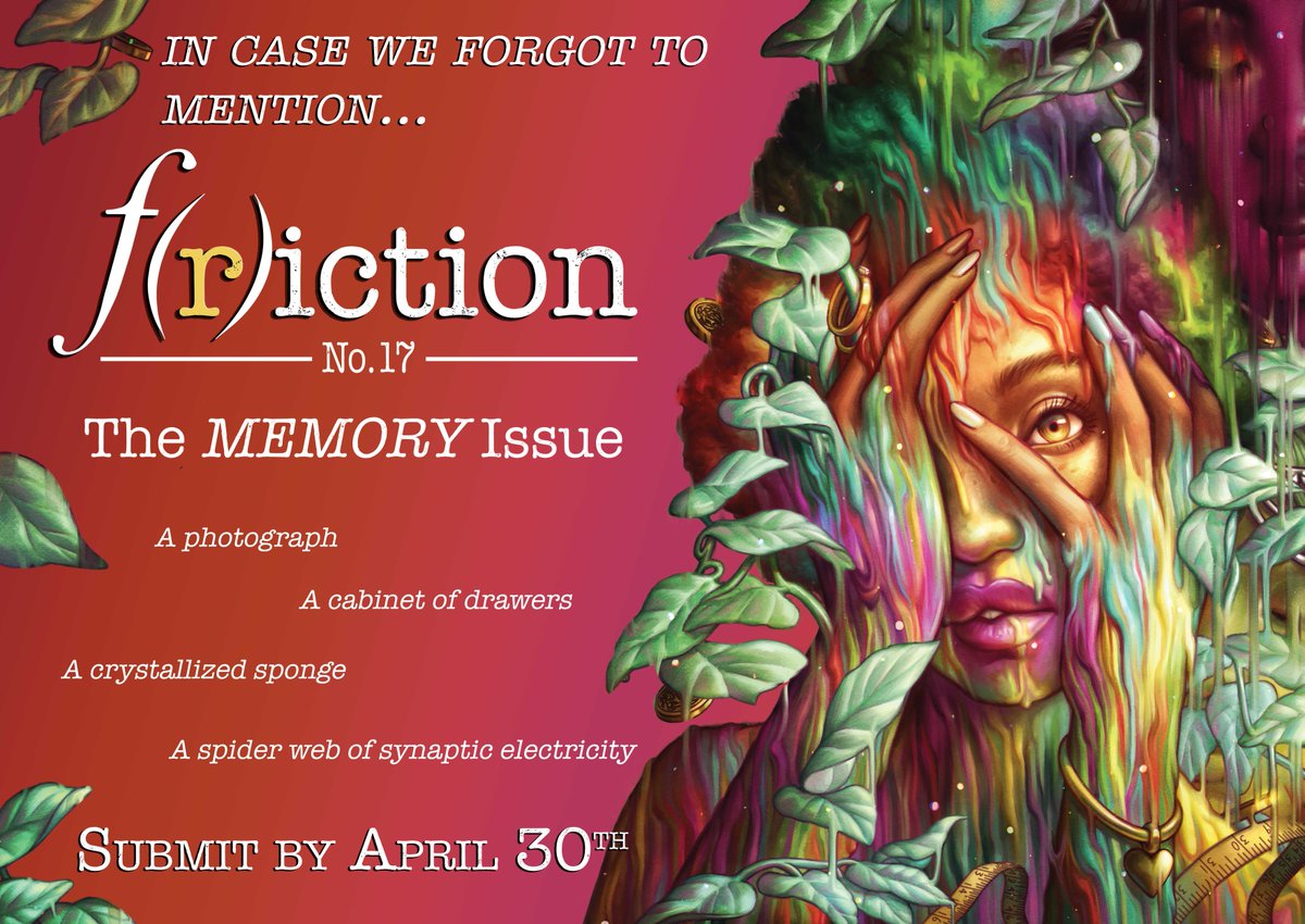 SUBMIT your #writing to F(r)iction #17: MEMORY! Deadline April 30th and we wanna see your boundary-pushing, unconventional best! All genres welcome. We have a special warm spot for new peeps, too.

ow.ly/8F6p50zcdOe