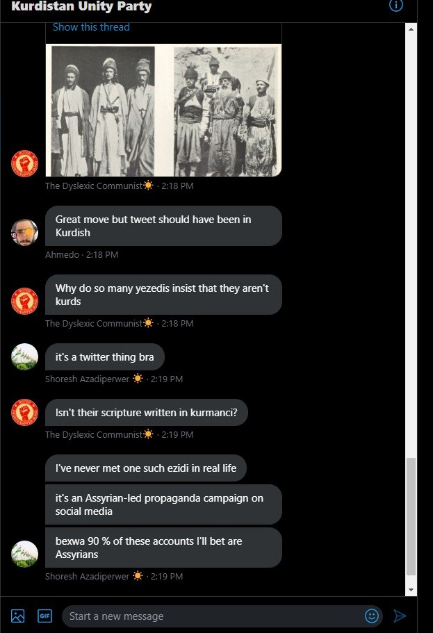 Some quarantine entertainment:A thread of screenshots I was sent of some ugly racists on Twitter and their obsession with Assyrians and Yazidis. We truly occupy all of their time, don't we?This group has more than 50 people in it acting like they run the Kingdom of Kurdistan.