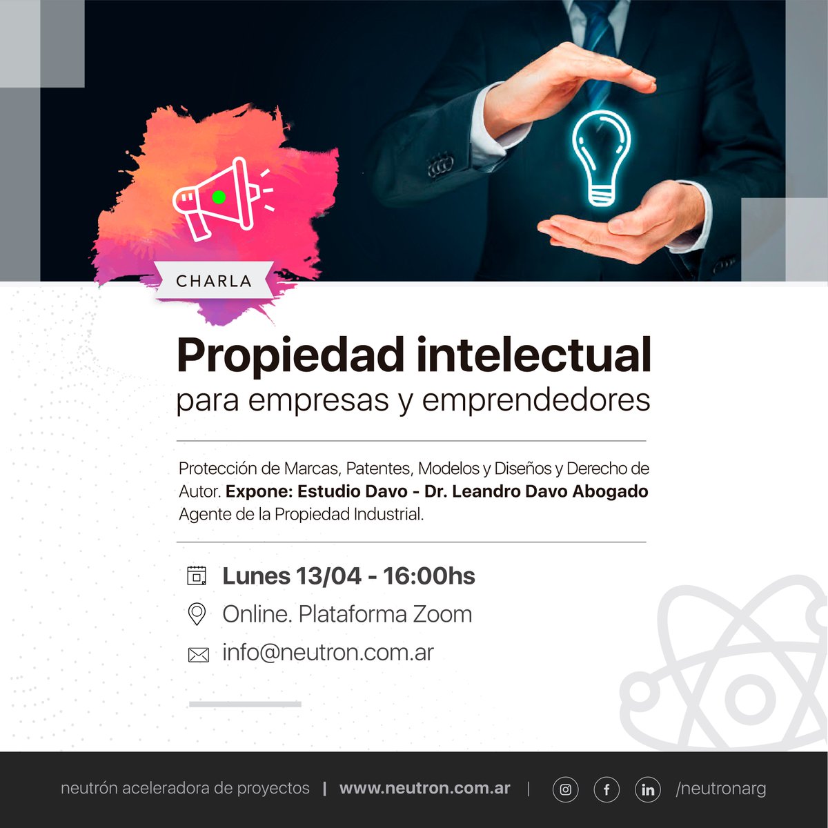 ¡HOY! Te esperamos a las 16hs.
Leandro Davo nos explicará los aspectos sobresalientes de la propiedad intelectual. 
Protección de Marcas, Patentes, Modelos y Diseños y Derecho de Autor. 

Inscribite ingresando a  eventbrite.com.ar/o/neutron-acel…

CUPOS LIMITADOS - ACTIVIDAD NO ARANCELADA