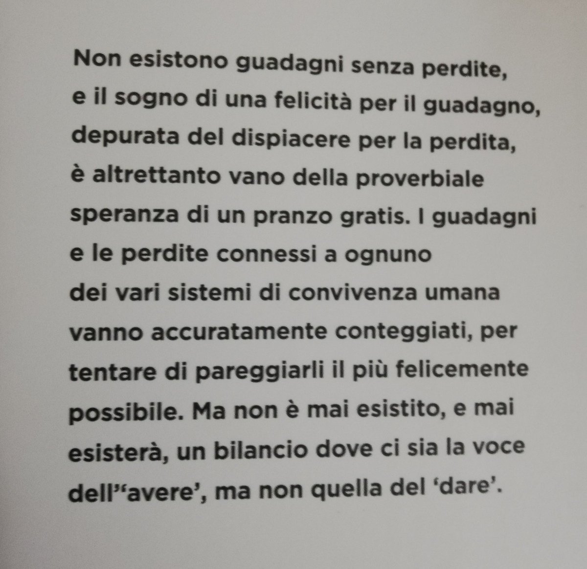 Non è mai esistito e mai esisterà un bilancio dove ci sia la voce dell'"avere", ma non quella del "dare".
Z. Bauman #pensieri