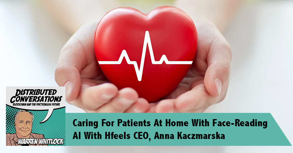 bjeaglefeather's tweet photo. Warren Whitlock Caring For Patients At Home With Face-Reading AI With Hfeels CEO, Anna Kaczmarska: Online Influence Warren Whitlock on the future of business, blockchain and… https://t.co/FvI4iCZXvF Via @WarrenWhitlock #WarrenWhitlock #DistributedConversations #Podcast #Futurism https://t.co/r3wV8oETr9