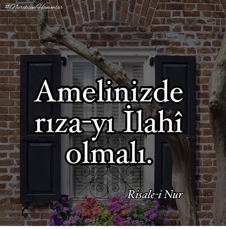 eksennur's tweet photo. Amelinizde rıza-yı ilahi olmalı.
#RisaleiNur #SueleymanSoylu #SueleymanSoylu https://t.co/9uOP6A8eDr