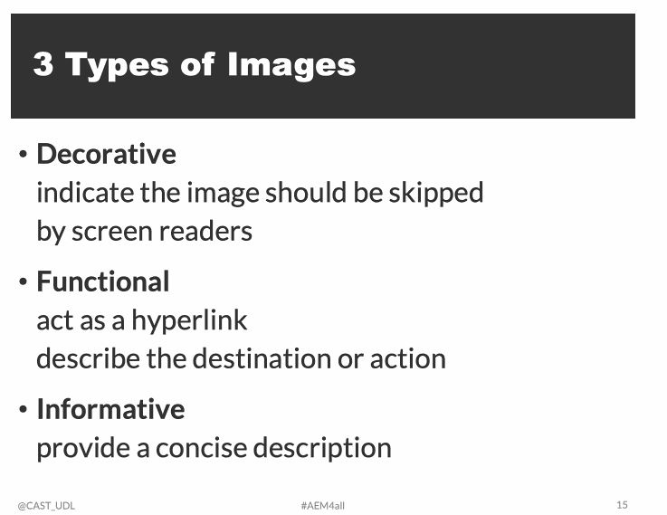 Links: Put clothes on your links ( this!); make the text in links meaningful.Images: Think about the purpose of your images and use Alt Text when necessary. Can use Null for decorative images.  #AEM4ALL  @CAST_UDL  @eyeonaxs  @min_d_j