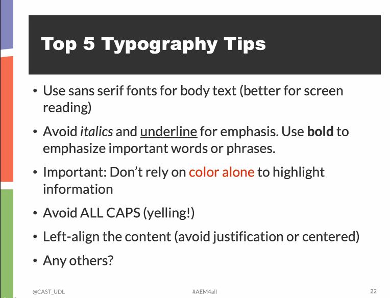 Design: Ensure text and background have sufficient contrast; use a tool like  https://bit.ly/ColourContrastAnalyserThink about typography and font choices.  #AEM4ALL  @CAST_UDL  @eyeonaxs  @min_d_j