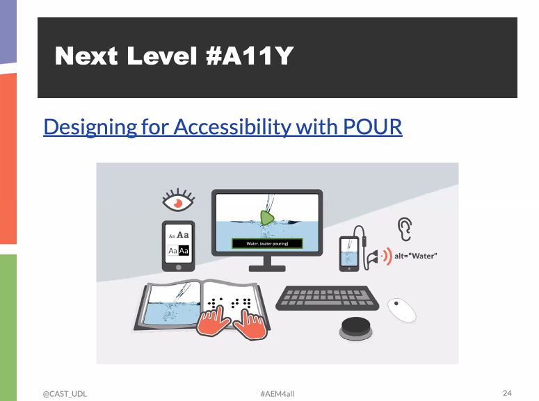 Next level  #accessibility with POUR:PerceivableOperableUnderstandableRobust #AEM4ALL  @CAST_UDL  @eyeonaxs  @min_d_j  http://aem.cast.org/creating/designing-for-accessibility-pour.html