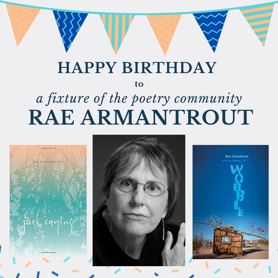 Happy birthday and Happy to the talented Rae Armantrout!   
