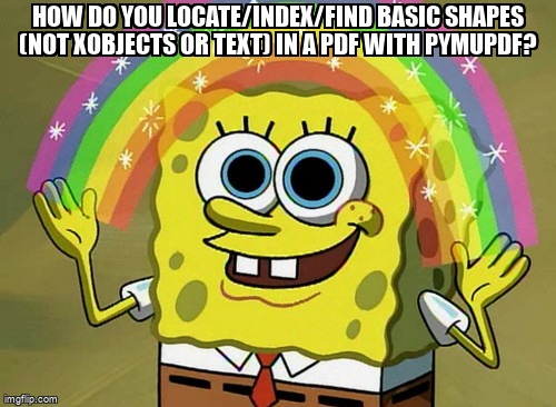 overflow_meme's tweet image. How do you locate/index/find basic shapes (not xobjects or text) in a pdf with pymupdf? stackoverflow.com/questions/6119… #python #pymupdf #pdf