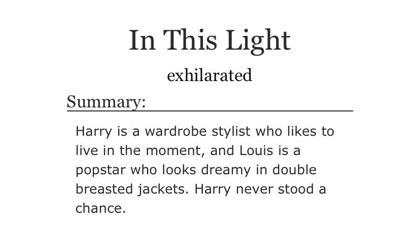 In This Light: famous singer Louis, stylist Harry, friends to lovers, pining, fluff, closeting/coming out, light angst, smut  https://archiveofourown.org/works/5186000/chapters/11949395