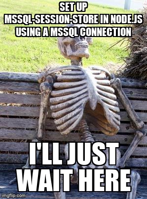 overflow_meme's tweet image. set up mssql-session-store in node.js using a mssql connection stackoverflow.com/questions/6119… #sqlserver #sessionstorage #nodejs #express