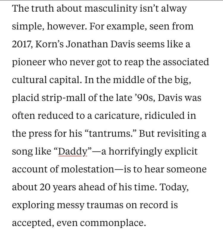 tbh korn deserve more respect they were the biggest band in the US for a minute and Jdavis was up there in 1999 singing abt raw shit and talking about kissing dudes and ppl pretend it didn’t happen bc they don’t like Fred durst or smthg (Source  https://pitchfork.com/features/overtones/the-unlikely-resurgence-of-rap-rock/)