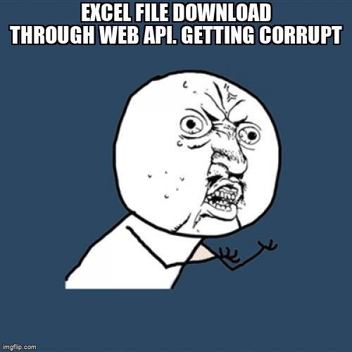overflow_meme's tweet image. Excel File download through web api. Getting corrupt stackoverflow.com/questions/3092… #entityframework #aspnetwebapi #webclientdownload #excel