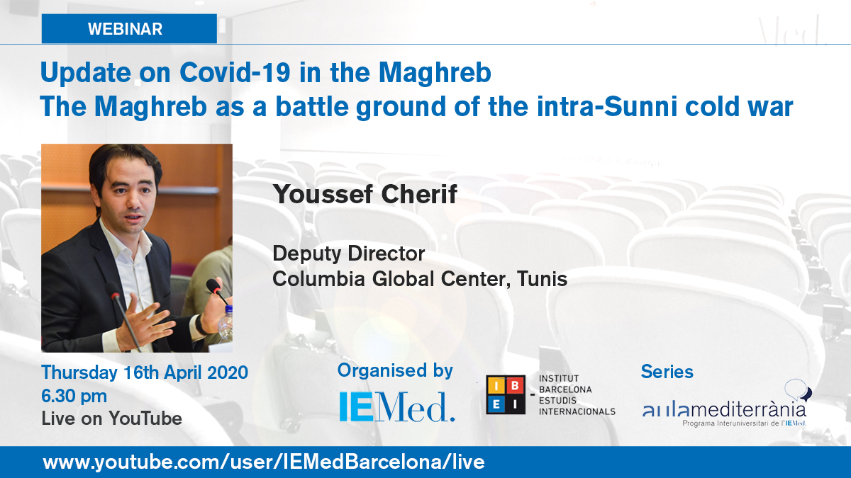 #Covid_19 | What's the impact in the #Magreb?

Update by <a href="/Faiyla/">Youssef Cherif</a>, <a href="/CGCTunis/">CGC Tunis</a> Deputy Director, in a #webinar in which he will also address the intra-Sunni cold war in the region.

📍Thursday, April 16, 6:30 (CET)
🖥️https: //youtube.com/user/IEMedBarcelona/live

#AulaMed #Stayathome