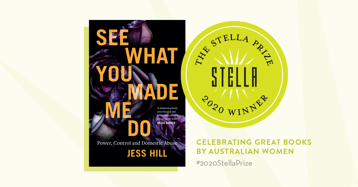 We are delighted to announce Jess Hill’s investigative work of nonfiction, See What You Made Me Do, as the 2020 Stella Prize winner. #2020StellaPrize
